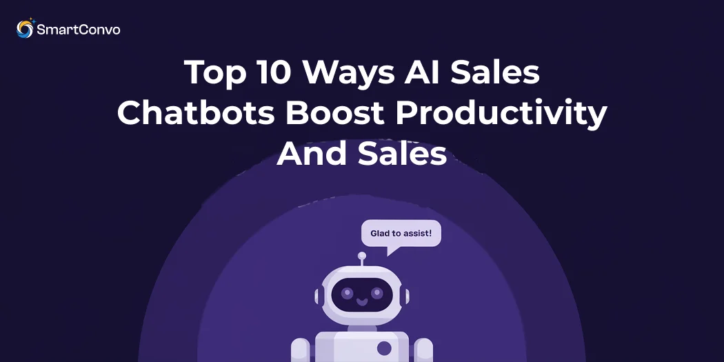 Top 10 Ways AI Sales Chatbots Boost Productivity and Sales